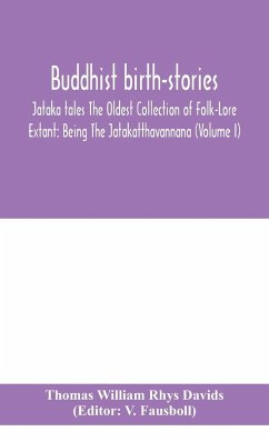 Buddhist birth-stories; Jataka tales The Oldest Collection of Folk-Lore Extant - William Rhys Davids, Thomas