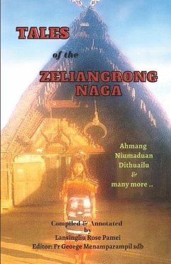 Tales of the Zeliangrong Naga: Ahmang, Niumaduan, Dithuailu and many more... - Pamei Msw, Lansingliu Rose