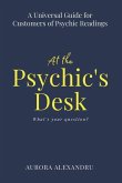 At the Psychic's Desk: A Universal Guide for Customers of Psychic Readings