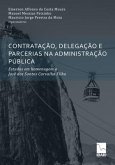 Contratação, Delegação E Parcerias Na Administração Pública: Estudos em homenagem a José dos Santos Carvalho Filho