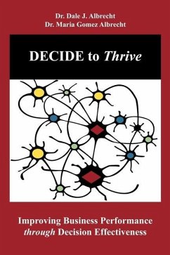 DECIDE to Thrive: Improving Business Performance through Decision Effectiveness - Albrecht, Maria Gomez; Albrecht, Dale J.