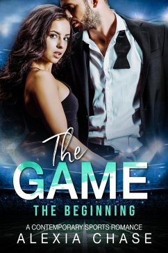 The Game - The Beginning: A Contemporary Sports Romance (A Sinfully Tempting Series - A First Look) (eBook, ePUB) - Chase, Alexia