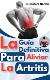 La Guía Definitiva Para Aliviar La Artritis (eBook, ePUB) La Guía Definitiva Para Aliviar La Artritis (eBook, ePUB)