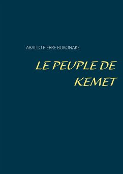 Le peuple kemet (eBook, ePUB) - Bokonake, Aballo Pierre