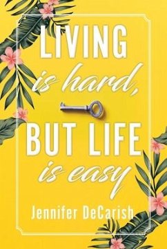 Living Is Hard, But Life Is Easy - Decarish, Jennifer