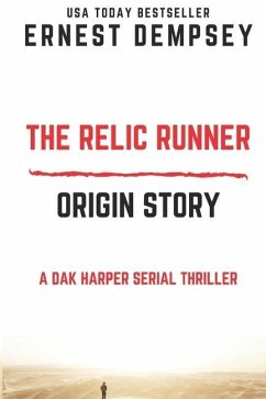 The Relic Runner Origin Story: A Dak Harper Serial Thriller - Dempsey, Ernest