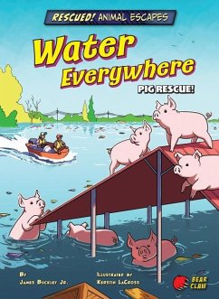 Water Everywhere: Pig Rescue! - Buckley James Jr.