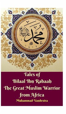 Tales of Bilaal Ibn Rabaah the Great Muslim Warrior from Africa Hardcover Edition - Vandestra, Muhammad