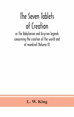 The seven tablets of creation - W. King, L.