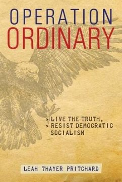 Operation Ordinary: Live the Truth, Resist Democratic Socialism - Pritchard, Leah