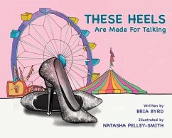 These Heels Are Made for Talking - Byrd, Bria P.