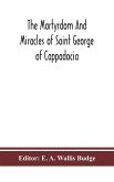 The martyrdom and miracles of Saint George of Cappadocia