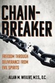 Chain-Breaker: Freedom Through Deliverance From Evil Spirits