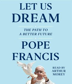 Let Us Dream: The Path to a Better Future - Francis, Pope