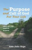 The Purpose and Call of God for your life: ABCs of a life lived on purpose