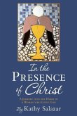 In the Presence of Christ: A Journey into the Heart of a Woman who Loves God