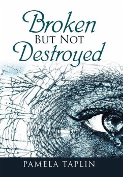 Broken but Not Destroyed - Taplin, Pamela