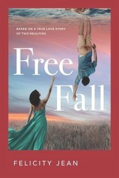 Free Fall: Based on a True Love Story of Two Realities - Jean, Felicity