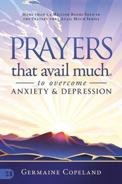 Prayers that Avail Much to Overcome Anxiety and Depression - Copeland, Germaine