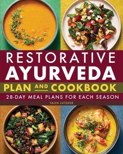 Restorative Ayurveda Plan and Cookbook: 28-Day Meal Plans for Each Season - Lutzker, Talya