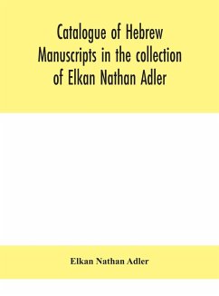 Catalogue of Hebrew manuscripts in the collection of Elkan Nathan Adler - Nathan Adler, Elkan