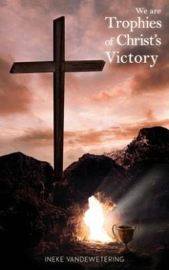 We Are Trophies of Christ's Victory - Vandewetering, Ineke
