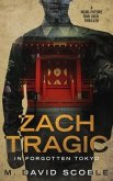 Zach Tragic In Forgotten Tokyo: A Near-Future Bad Luck Thriller