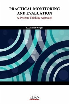 Practical Monitoring and Evaluation: A Systems Thinking Approach - Wright, E. Alaphia