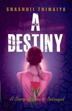 A Destiny: A story of love and betrayal - Thimaiya, Shashhii
