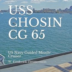 USS Chosin CG 65: US Navy Guided Missile Cruiser - Zimmerman, W. Frederick
