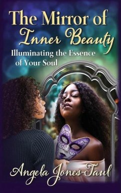 The Mirror of Inner Beauty: Illuminating the Essence of Your Soul - Jones-Taul, Angela