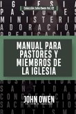 Manual para Pastores y Miembros de la Iglesia: La Adoracion Congregacional y Disciplina Eclesiastica