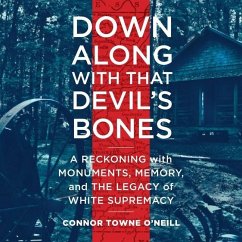 Down Along with That Devil's Bones: A Reckoning with Monuments, Memory, and the Legacy of White Supremacy - O'Neill, Connor Town