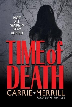 Time of Death: Not All Secrets Stay Buried - Merrill, Carrie