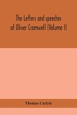 The letters and speeches of Oliver Cromwell (Volume I)