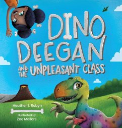 Dino Deegan and the Unpleasant Class - Robyn, Heather E.