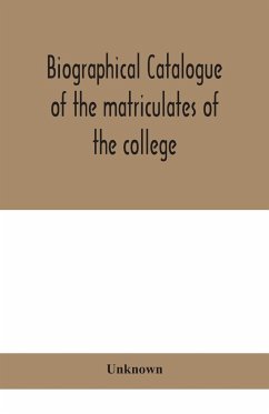 Biographical catalogue of the matriculates of the college, together with lists of the members of the college faculty and the trustees, officers and recipients of honorary degrees, 1749-1893 - Unknown