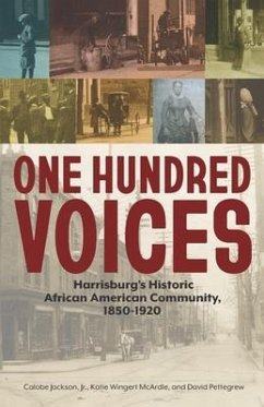One Hundred Voices: Harrisburg's Historic African American Community, 1850-1920 - Jackson, Calobe
