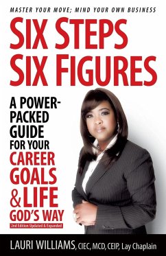 Six Steps Six Figures - A Power-Packed Guide for Your Career Goals & Life God's Way - Williams, Lauri