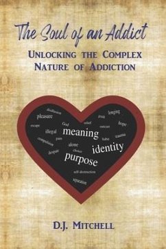 The Soul of an Addict: Unlocking the Complex Nature of Addiction - Mitchell, D. J.