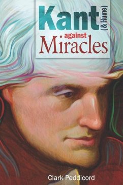 Kant (and Hume) against Miracles - Peddicord, Clark