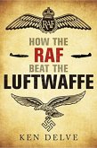 How the RAF and Usaaf Beat the Luftwaffe
