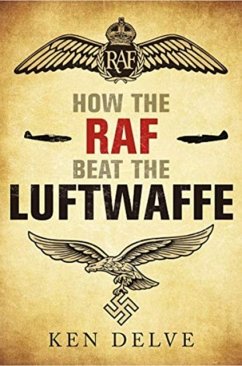 How the RAF beat the Luftwaffe - Delve, Ken