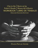 Clay in the Potter's Hands WORKBOOK/Barro en Las Del Alfaro LIBRO de TRABAJO: English/Spanish Edition