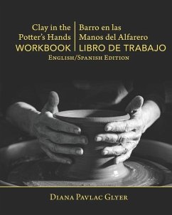 Clay in the Potter's Hands WORKBOOK/Barro en Las Del Alfaro LIBRO de TRABAJO: English/Spanish Edition - Glyer, Diana Pavlac