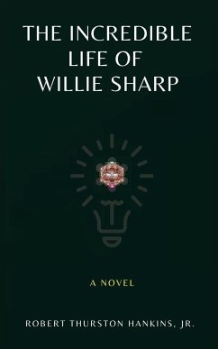 The Incredible Life of Willie Sharp - Hankins, Robert Thurston