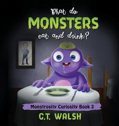 What Do Monsters Eat & Drink? - Walsh, C. T.