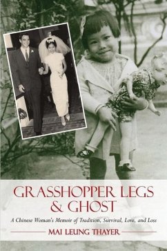 Grasshopper Legs & Ghost: A Chinese Woman's Memoir of Tradition, Survival, Love, and Loss - Thayer, Mai Leung