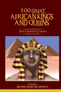 100 Great African Kings and Queens ( Revised Enriched Edition ) - Commey, Pusch Komiete