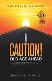 Caution! Old Age Ahead: Preparing Adequately for Your Golden Years While Still Young